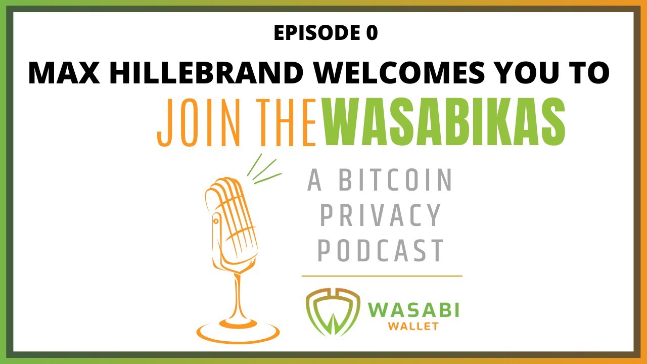 0.0 Max Hillebrand welcomes you to Join the Wasabikas - a Bitcoin Privacy Podcast episode artwork