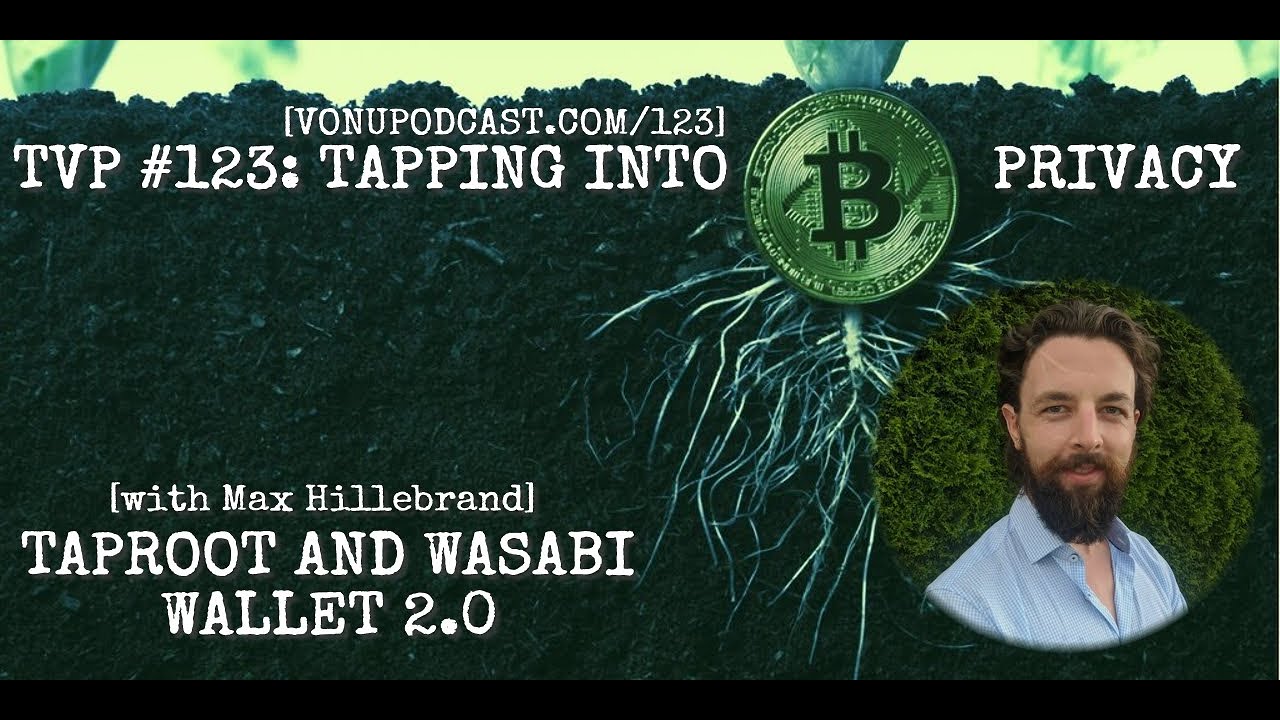 TVP #123: [Tapping Into #Bitcoin Privacy] #Taproot & Wasabi Wallet 2.0 w/ Max Hillebrand episode artwork
