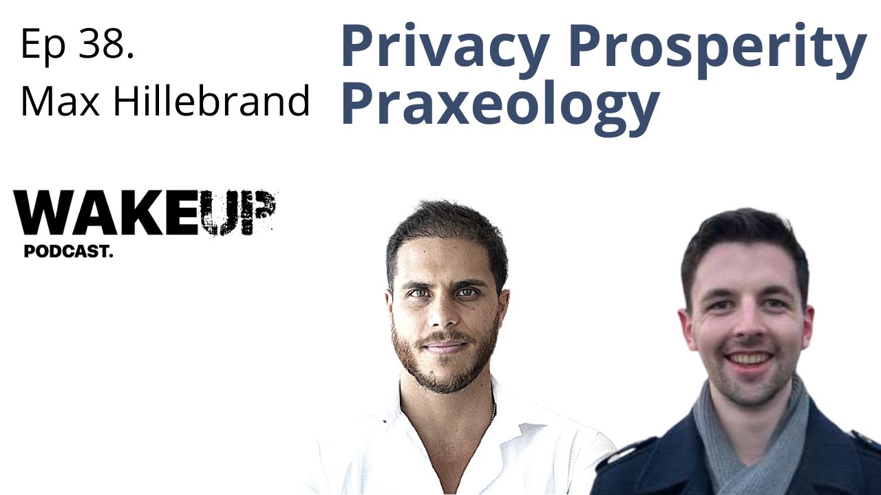 Ep 38. Max Hillebrand on Privacy, Praxeology, Prosperity, Philosophy & Practicality episode artwork