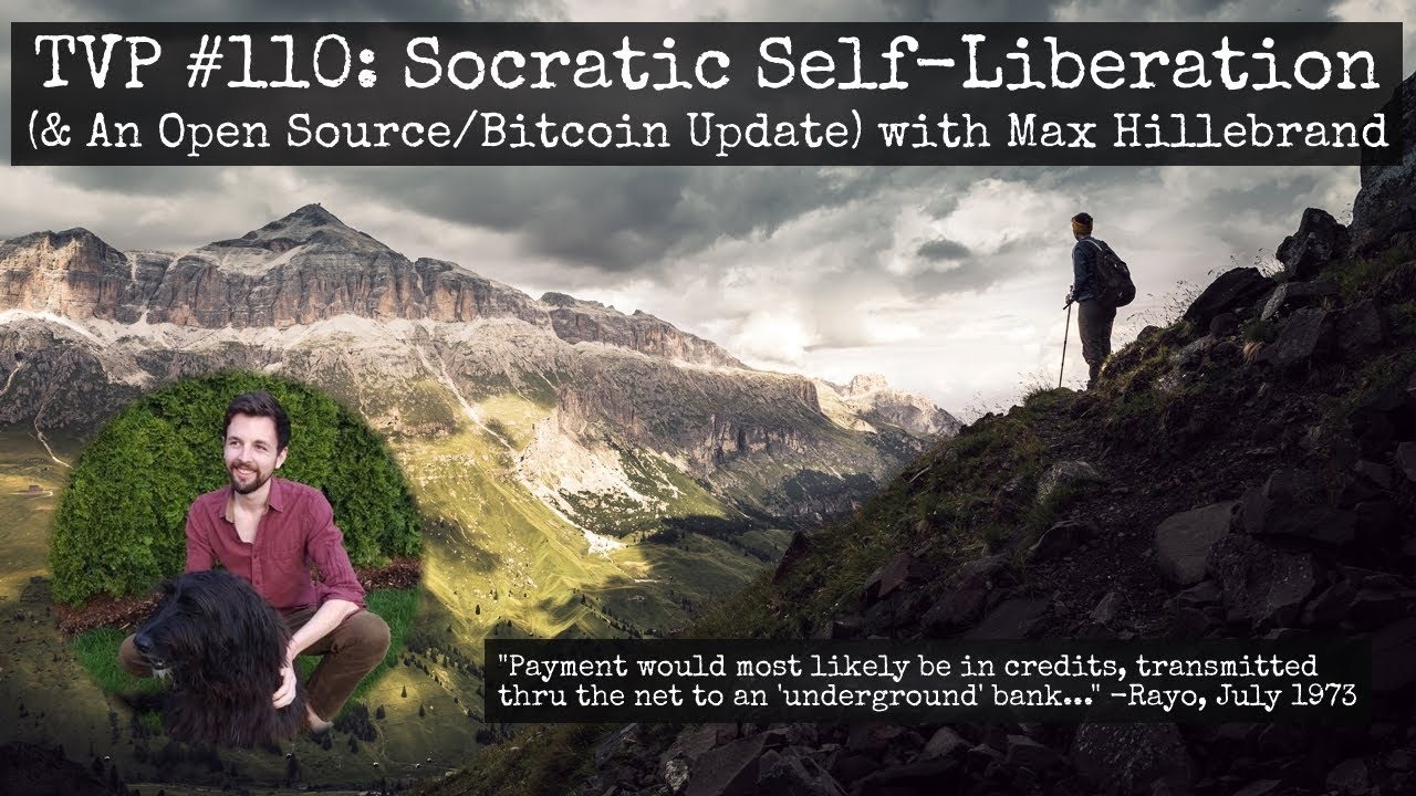 TVP #110: Socratic Self-Liberation (& An Open Source/Bitcoin Update) w/ Max Hillebrand episode artwork