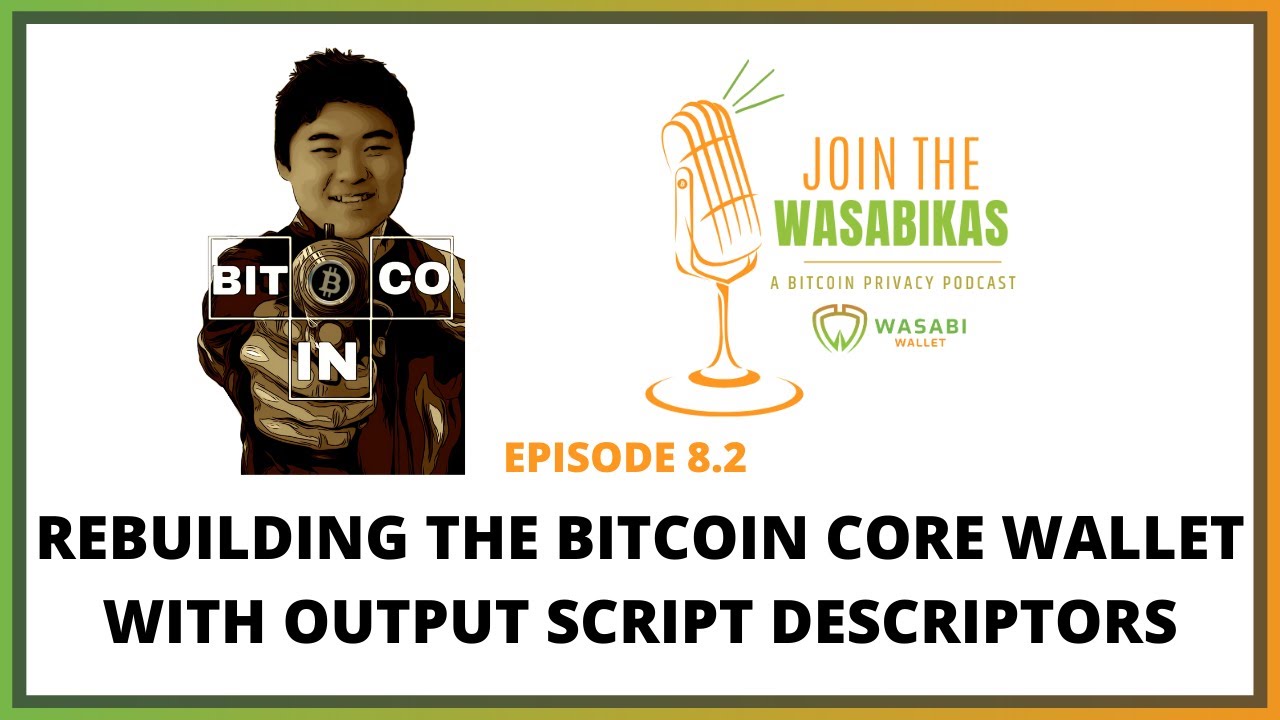 8.2 Rebuilding the Bitcoin Core Wallet with Output Script Descriptors || Andrew Chow episode artwork