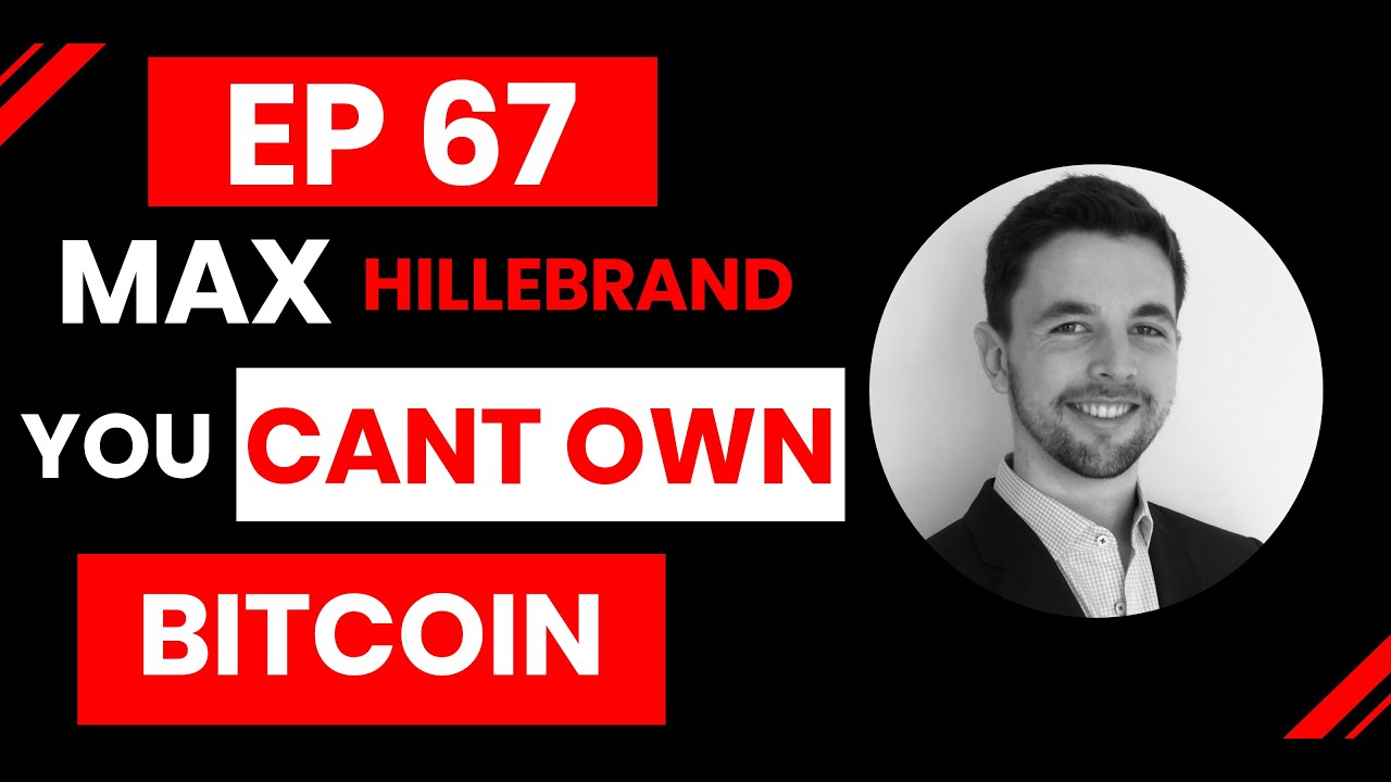 Episode 67: Max Hillebrand On How You Cant Own Bitcoin episode artwork