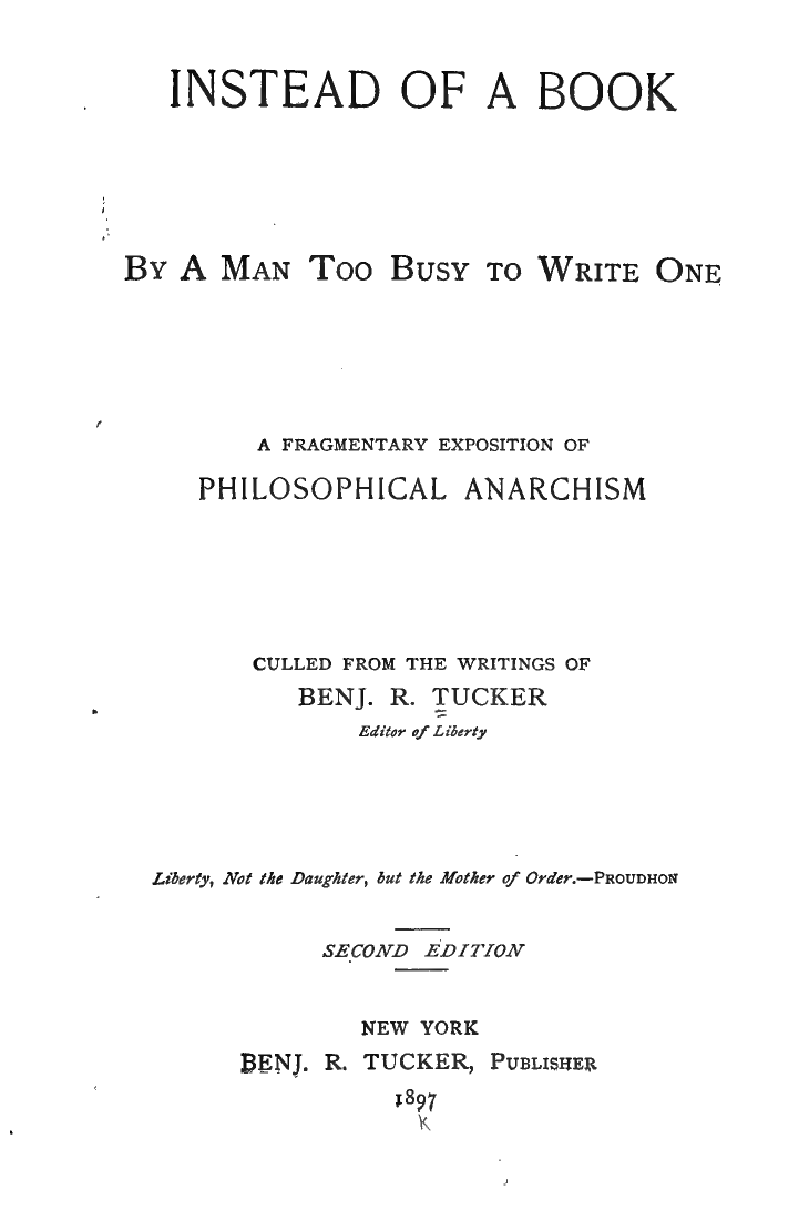 Instead of a Book, by a Man Too Busy to Write One: A Fragmentary Exposition of Philosophical Anarchism cover