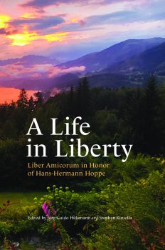 A Life in Liberty: Liber Amicorum in Honor of Hans-Hermann Hoppe cover
