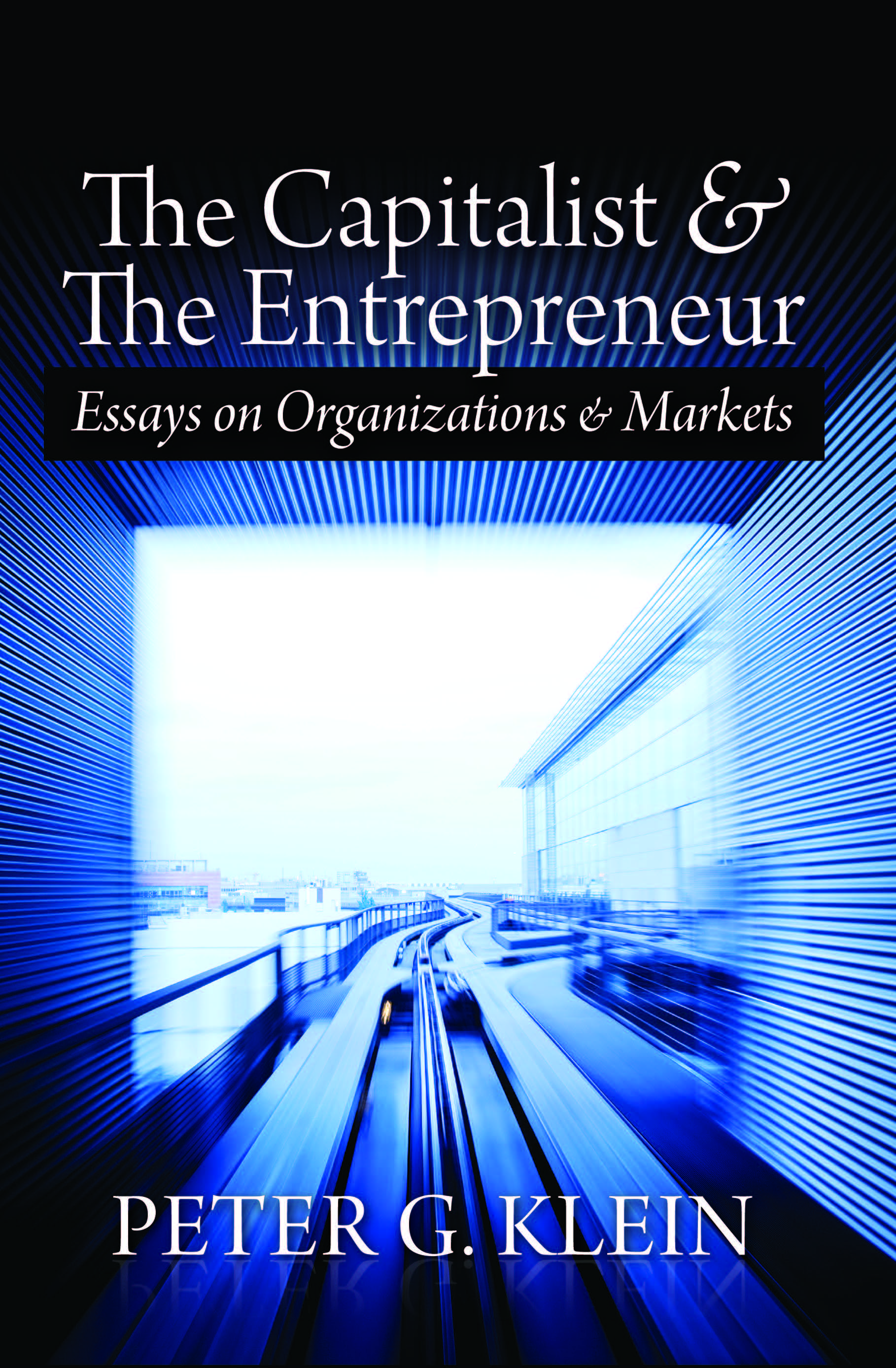 The Capitalist and the Entrepreneur: Essays on Organizations and Markets cover