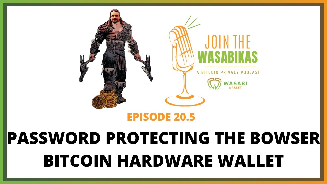 20.5 Password Protecting the Bowser Bitcoin Hardware Wallet || Ben Arc episode artwork