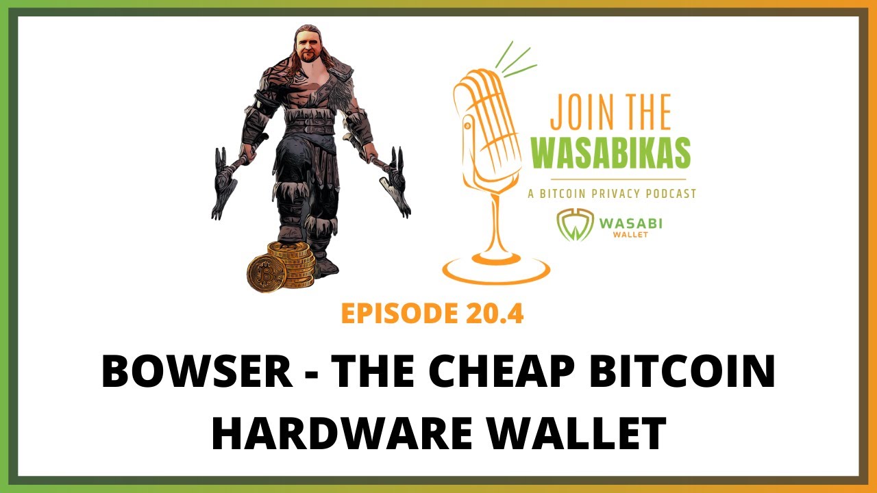 20.4 Bowser - The Cheap Bitcoin Hardware Wallet || Ben Arc episode artwork