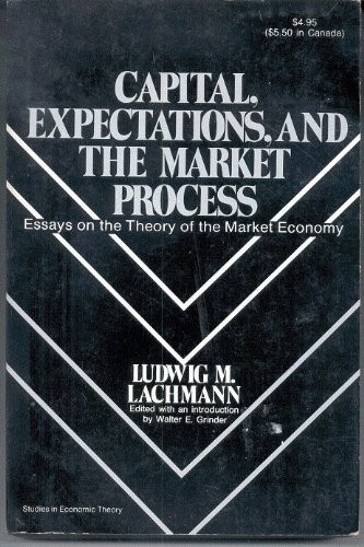 Capital, Expectations, and the Market Process: Essays on the Theory of the Market Economy cover