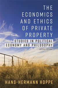 The Economics and Ethics of Private Property cover