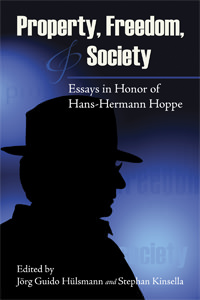 Property, Freedom, and Society: Essays in Honor of Hans-Hermann Hoppe cover