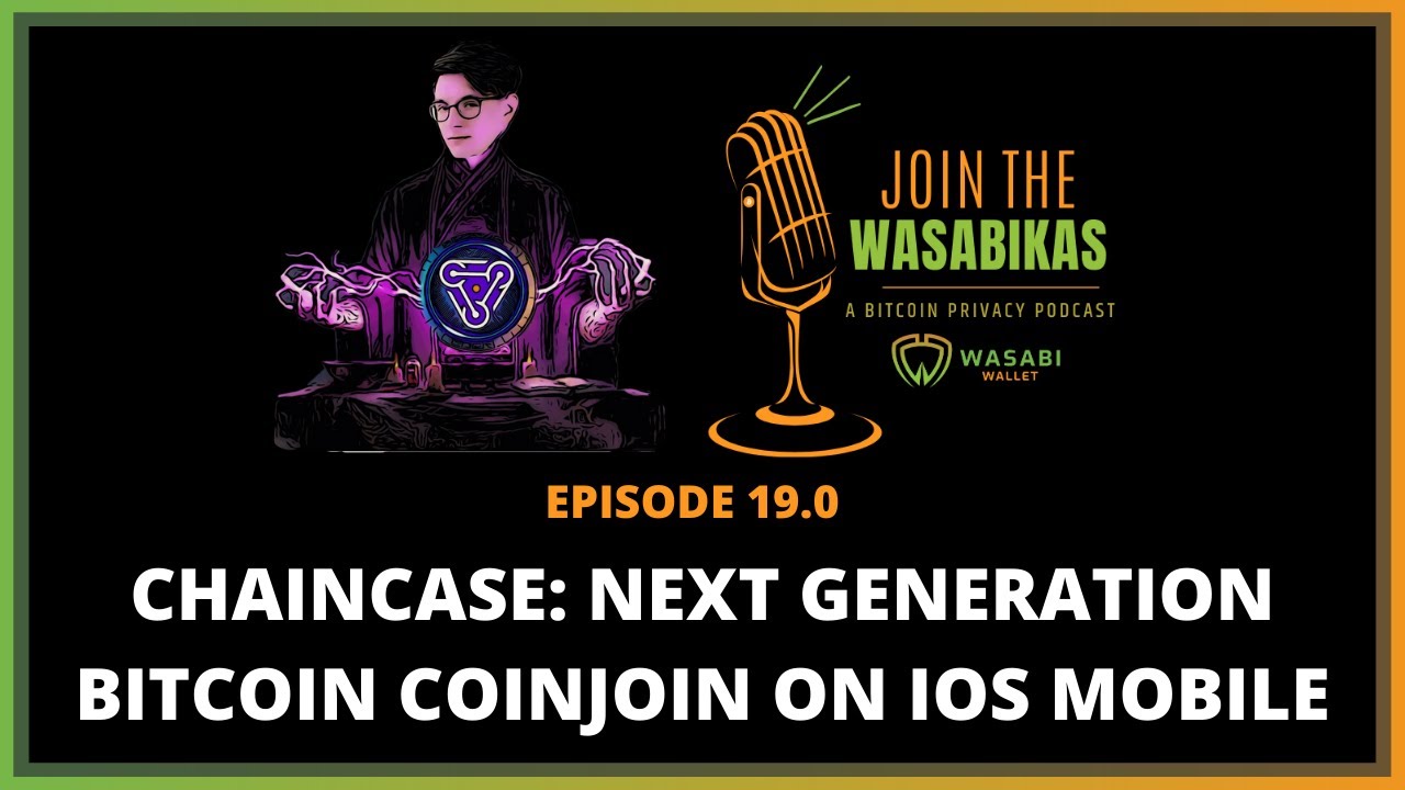 19.0 Chaincase: Next Generation Bitcoin CoinJoin on iOS Mobile || Dan Gould episode artwork