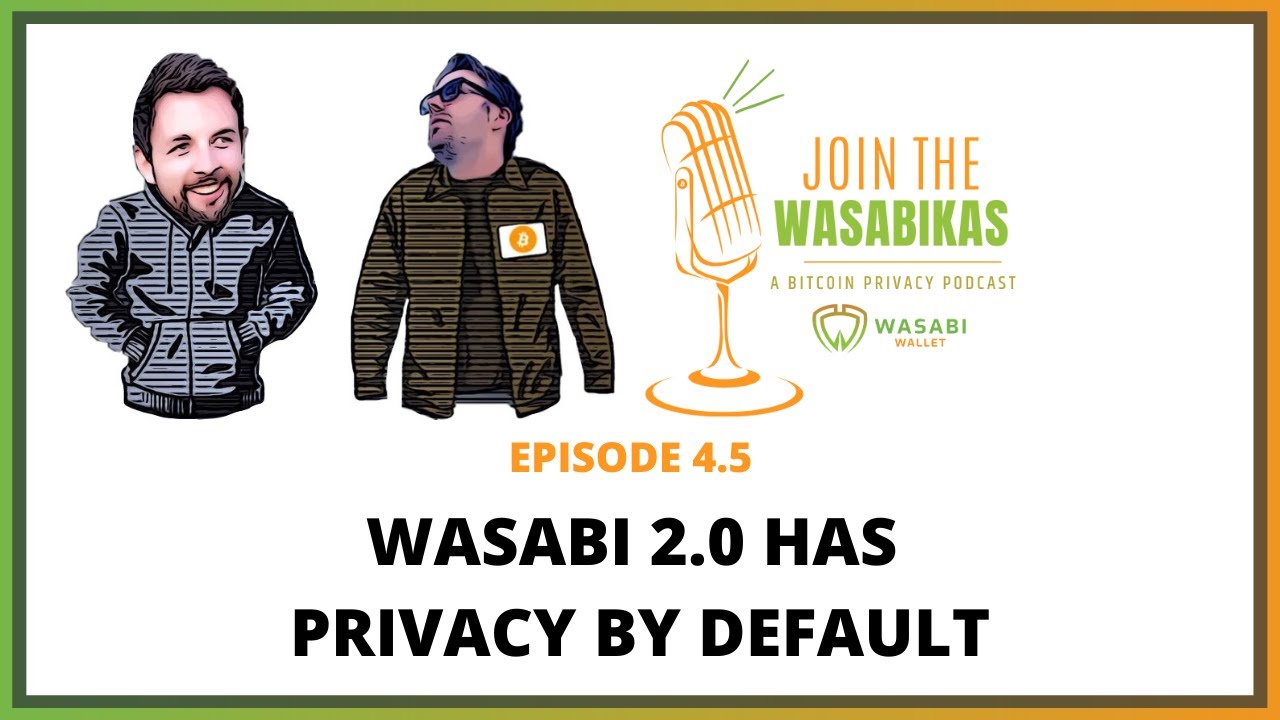 4.5 Wasabi 2.0 has privacy by default episode artwork
