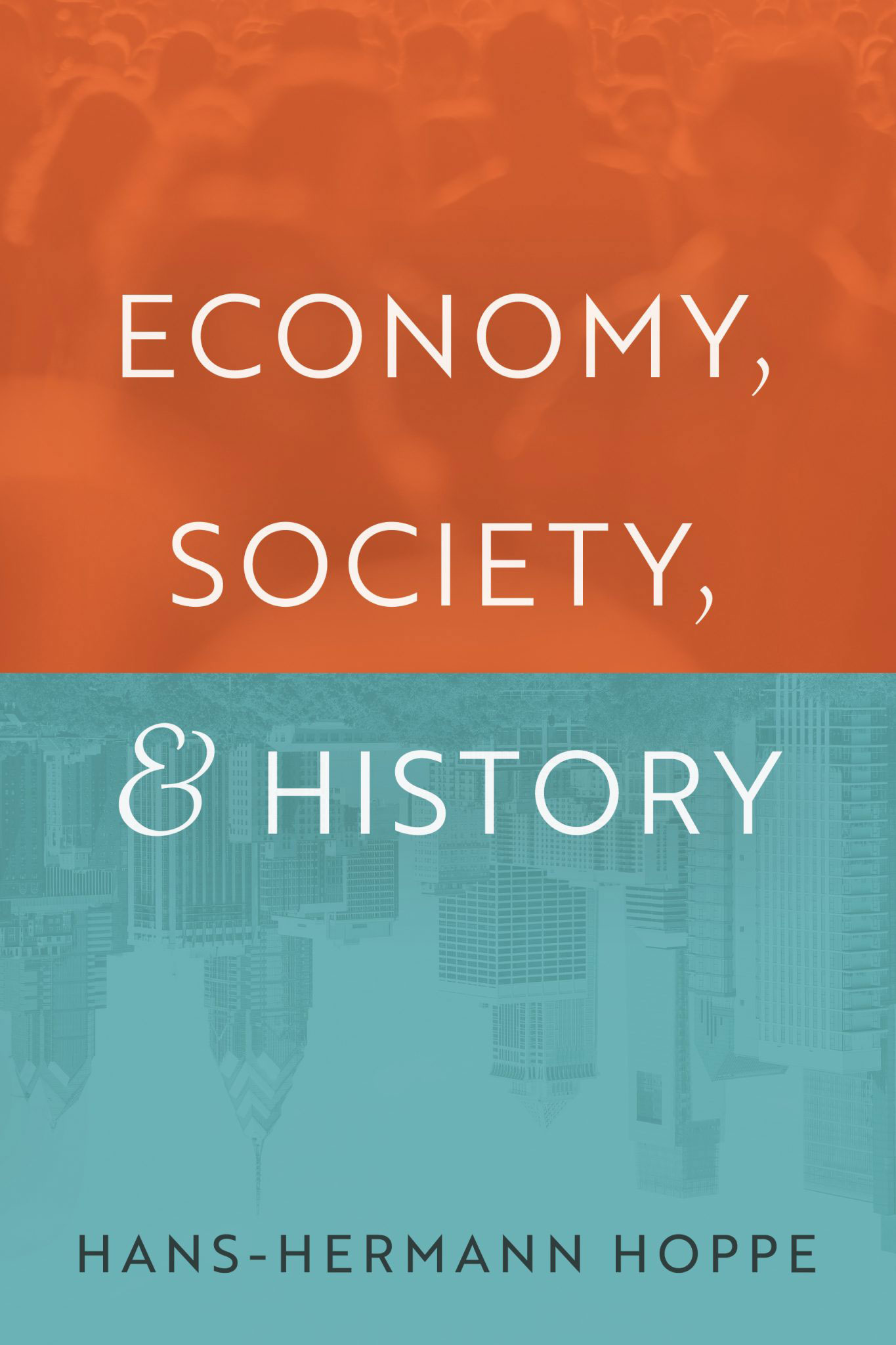 Economy, Society, and History by Hans-Hermann Hoppe