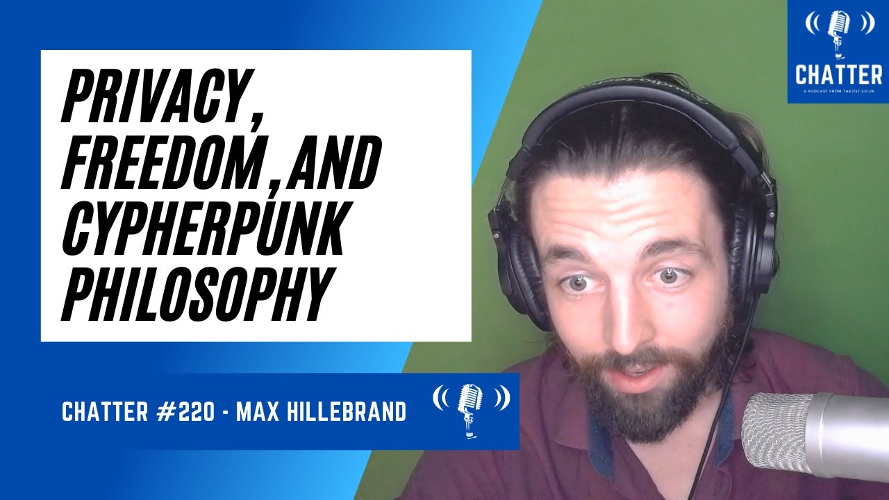 Chatter #220 - Max Hillebrand On Privacy, Freedom, and Cypherpunk Philosophy episode artwork