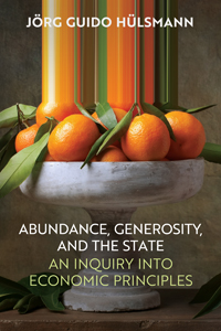 Abundance, Generosity, and the State: An Inquiry into Economic Principles cover
