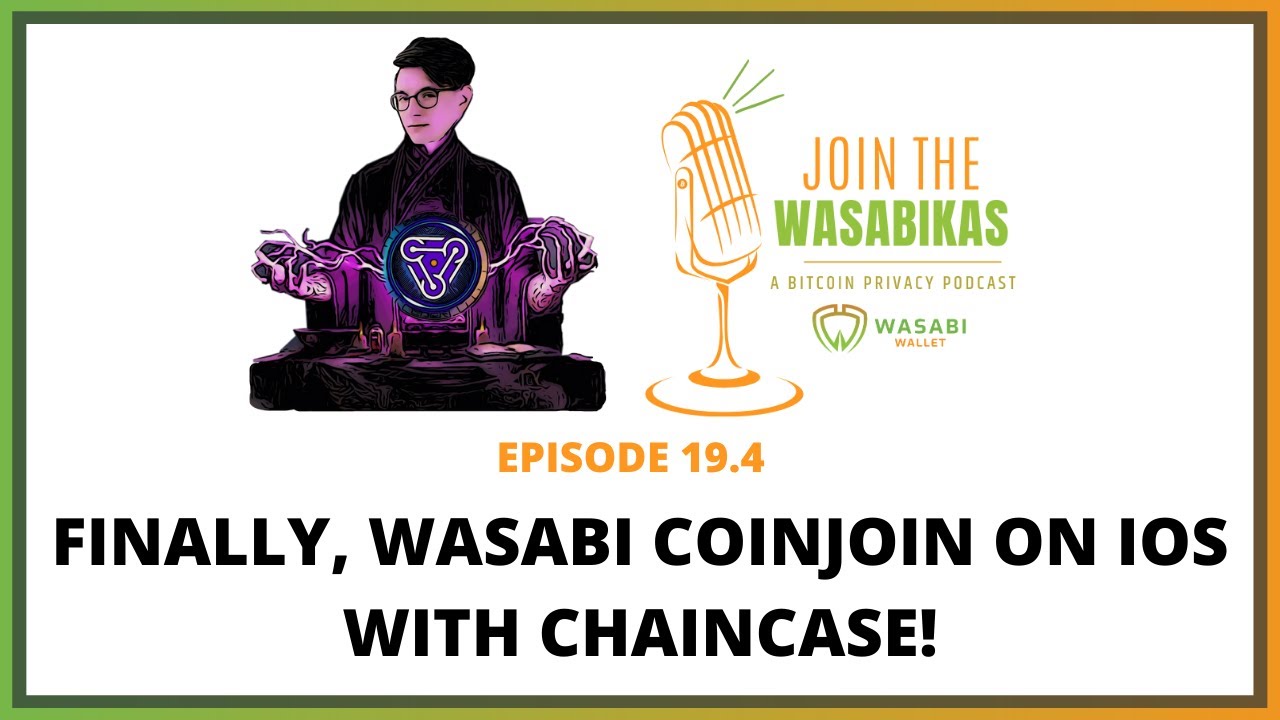19.4 Finally, Wasabi CoinJoin on iOS with Chaincase! || Dan Gould episode artwork