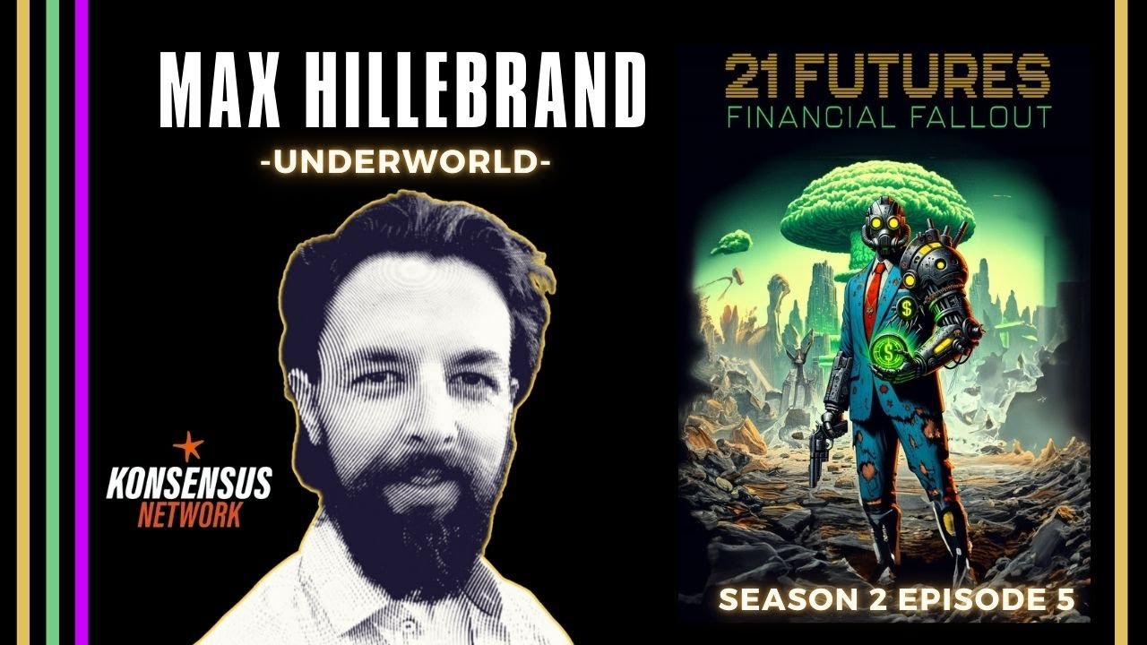Financial Fallout! 21 Futures Podcast S2 E5 - Max Hillebrand talks freedom tech and 'Underworld' episode artwork